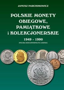 Polskie Monety Obiegowe, Pamiątkowe i Kolekcjonerskie 1949-1990 J. Parchimowicz