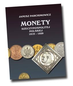 Monety Rzeczpospolitej Polskiej 1919-1939 wydanie 2 - J. Parchimowicz | 2021 rok